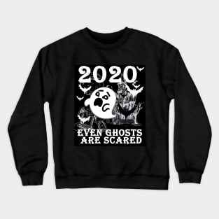 2020 even ghosts are scared Crewneck Sweatshirt